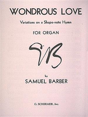 Samuel Barber: Wondrous Love (Variations on a Shape Note Hymn): Orgel