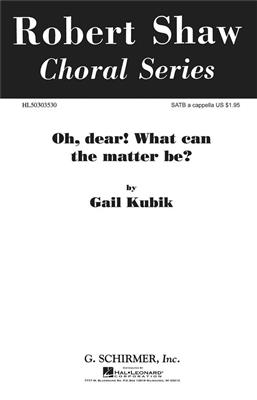 G Kubik: O Dear What Can The Matter Be A Cappella: Gemischter Chor A cappella