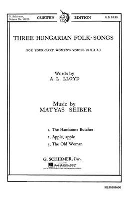 Matyas Seiber: Three Hungarian Folk Songs: (Arr. A Lloyd): Frauenchor A cappella