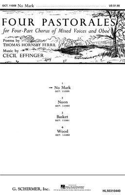 Cecil Effinger: No Mark Four Pastorales: (Arr. Thomas Hornsby Ferril): Gemischter Chor mit Begleitung