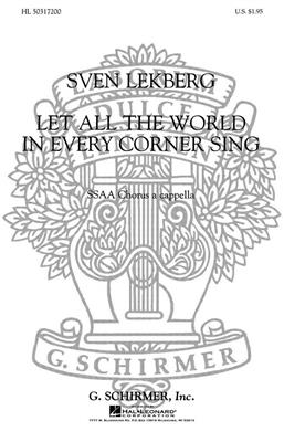 S Lekberg: Let All The World In Every Corner Sing A Cappella: Frauenchor A cappella