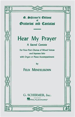 Felix Mendelssohn Bartholdy: Hear My Prayer - A Sacred Cantata: Gemischter Chor mit Begleitung