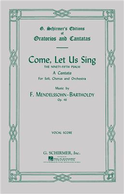 Felix Mendelssohn Bartholdy: Come, Let Us Sing Op.46: Gemischter Chor mit Begleitung