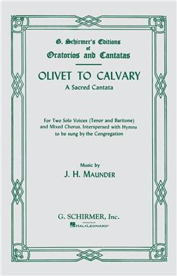 John Henry Maunder: Olivet To Calvary Vocal Score A Sacred Cantata: Gemischter Chor mit Begleitung