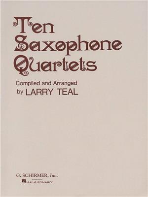 Ten Saxophone Quartets: (Arr. Larry Teal): Saxophon Ensemble