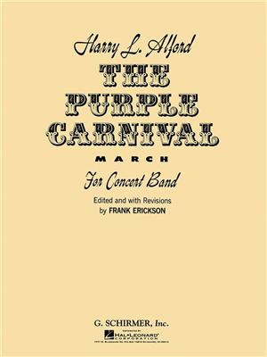 Harold Alford: The Purple Carnival March: (Arr. Frank Erickson): Blasorchester