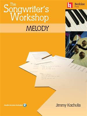 Jimmy Kachulis: The Songwriter's Workshop: Melody