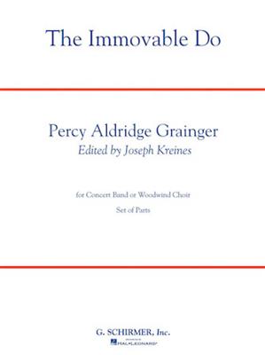 Percy Aldridge Grainger: The Immovable Do: Blasorchester