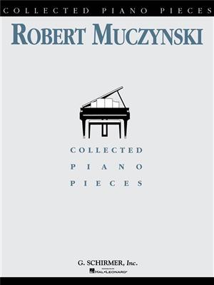 Robert Muczynski: Collected Piano Pieces: Klavier Solo