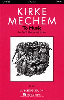 Kirke Mechem: To Music: Gemischter Chor mit Klavier/Orgel