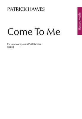 Patrick Hawes: Come To Me: Gemischter Chor mit Begleitung