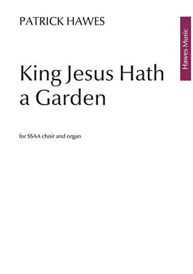Patrick Hawes: King Jesus Hath a Garden: Frauenchor mit Klavier/Orgel