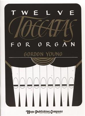 Twelve Toccatas for Organ: (Arr. Gordon Young): Orgel