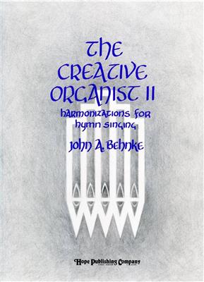 John A. Behnke: Creative Organist II, The: Orgel