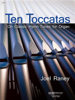Joel Raney: 10 Toccatas On Classic Hymn Tunes for Organ: Orgel