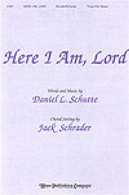 Daniel L. Schutte: Here I Am, Lord: (Arr. Jack Schrader): Gemischter Chor mit Begleitung