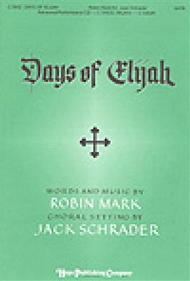 Robin Mark: Days of Elijah: (Arr. Jack Schrader): Gemischter Chor mit Begleitung