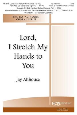 Jay Althouse: Lord, I Stretch My Hands to You: Gemischter Chor mit Begleitung