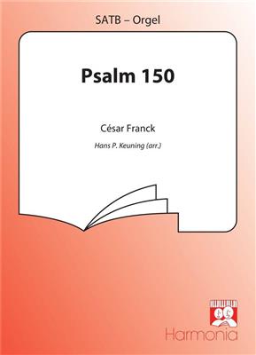 César Franck: Psalm 150: (Arr. Hans P. Keuning): Gemischter Chor mit Klavier/Orgel