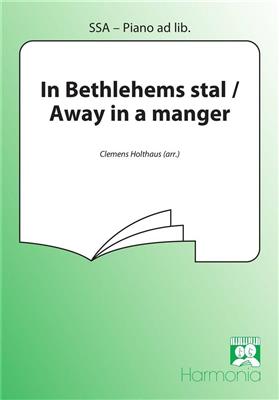 In Bethlehems stal / Away in a manger: (Arr. Clemens Holthaus): Frauenchor mit Begleitung