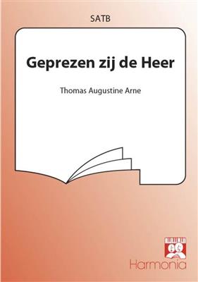 Thomas Augustine Arne: Geprezen zij de Heer: (Arr. Jan van Ingen Schenau): Gemischter Chor mit Begleitung