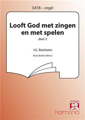 Hans Boelee: Looft God met zingen en met spelen (3): Gemischter Chor mit Klavier/Orgel