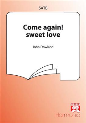 John Dowland: Come again ! sweet love: Gemischter Chor mit Begleitung