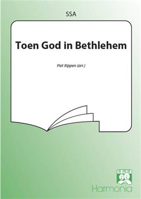 Toen God in Bethlehem: (Arr. P. Rippen): Frauenchor mit Begleitung