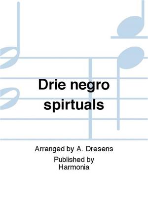 Drie negro spirtuals: (Arr. A. Dreesens): Gemischter Chor mit Begleitung