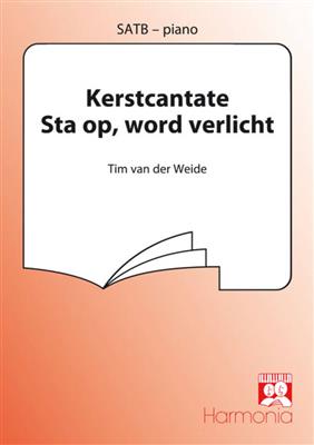 Tim van der Weide: Kerstcantate Sta op, word verlicht: Gemischter Chor mit Begleitung