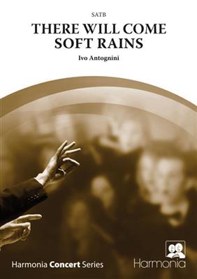 Ivo Antognini: There will come soft rains: Gemischter Chor A cappella