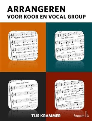 Tijs Krammer: Arrangeren voor Koor en Vocal Group