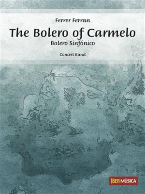 Ferrer Ferran: The Bolero of Carmelo: Blasorchester