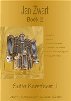 Jan Zwart: Boek 02 Suite Kerstfeest 1: Orgel