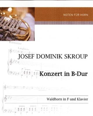Josef Domenik Skroup: Konzert In B-Dur: Horn mit Begleitung