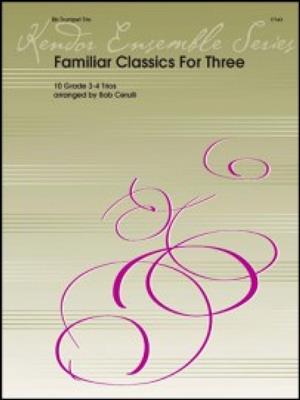 Familiar Classics For Three: (Arr. Bob Cerulli): Trompete Ensemble