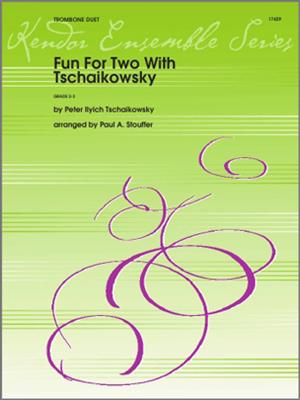 Pyotr Ilyich Tchaikovsky: Fun For Two With Tschaikowsky: (Arr. Paul M. Stouffer): Posaune Duett