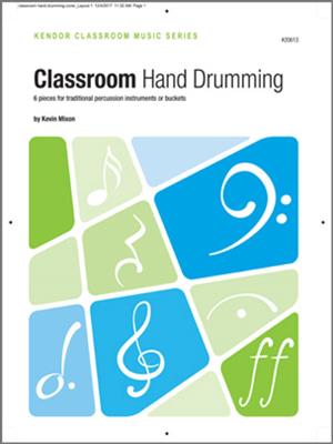 Kevin Mixon: Classroom Hand Drumming: Percussion Ensemble