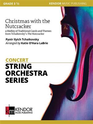 Pyotr Ilyich Tchaikovsky: Christmas with the Nutcracker: (Arr. Katie O'Hara LaBrie): Streichorchester