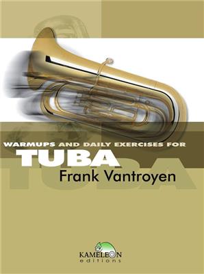 Frank Vantroyen: Warm Ups & Daily Exercises for Tuba: Tuba Solo