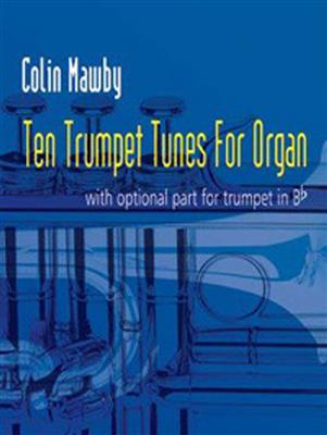 Colin Mawby: Ten Trumpet Tunes for Organ: Orgel