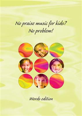 No Praise Music for Kids - No Problem! - Words: Melodie, Text, Akkorde