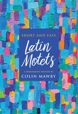 Colin Mawby: Short and Easy Latin Motets: Gemischter Chor mit Begleitung