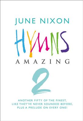 June Nixon: Hymns Amazing 2: Gemischter Chor mit Begleitung