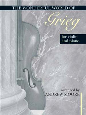 Wonderful World of Grieg for Violin and Piano: (Arr. Andrew Moore): Violine mit Begleitung