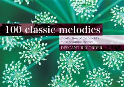 100 Classic Melodies for Descant Recorder: Sopranblockflöte