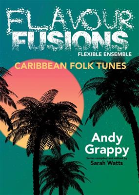 Andy Grappy: Flavour Fusions - Caribbean Folk Tunes: (Arr. Sarah Watts): Variables Ensemble