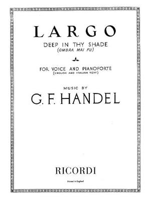 Georg Friedrich Händel: Largo - Deep In Thy Shade: Gesang mit Klavier