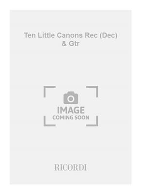 Bryan Lester: Ten Little Canons Rec (Dec) & Gtr: Sopranblockflöte mit Begleitung