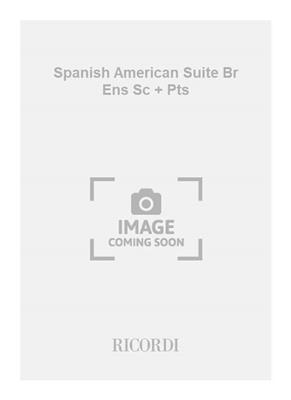 Harold East: Spanish American Suite Br Ens Sc + Pts: Blechbläser Ensemble